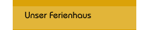 Unser Ferienhaus