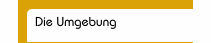 Die Umgebung